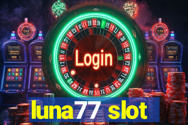 luna77 slot