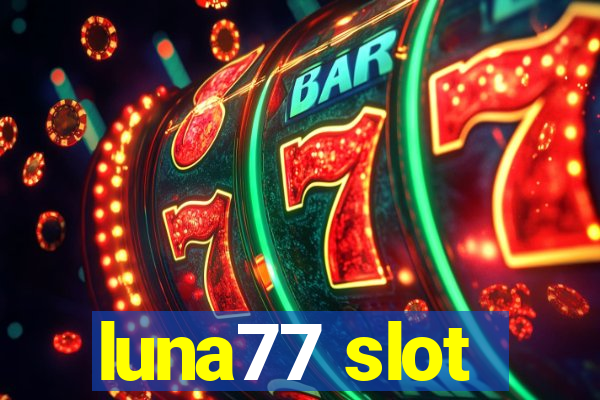 luna77 slot