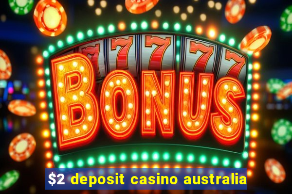 $2 deposit casino australia