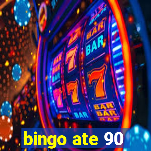 bingo ate 90