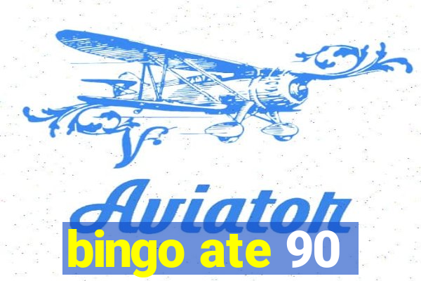 bingo ate 90