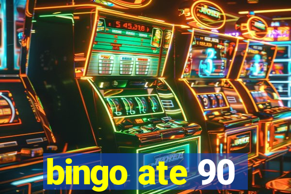 bingo ate 90