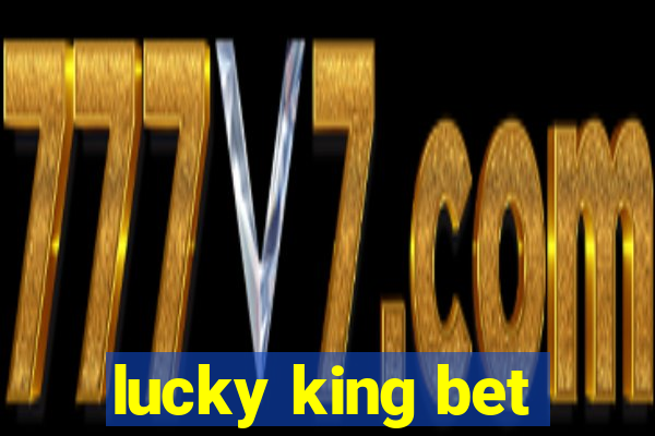 lucky king bet