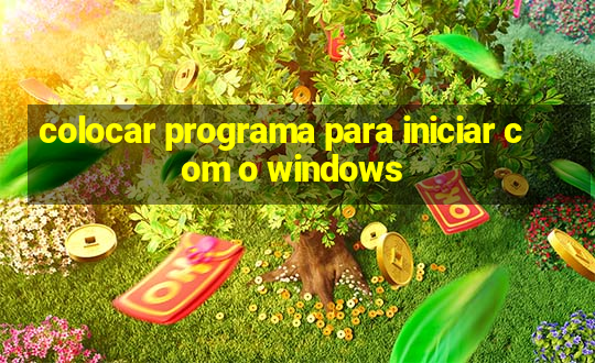 colocar programa para iniciar com o windows