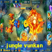 jungle vunkan