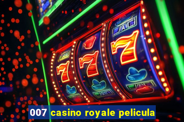 007 casino royale pelicula