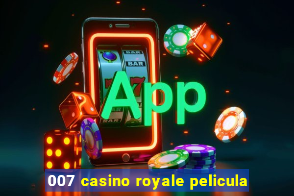 007 casino royale pelicula