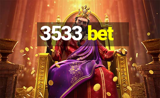 3533 bet