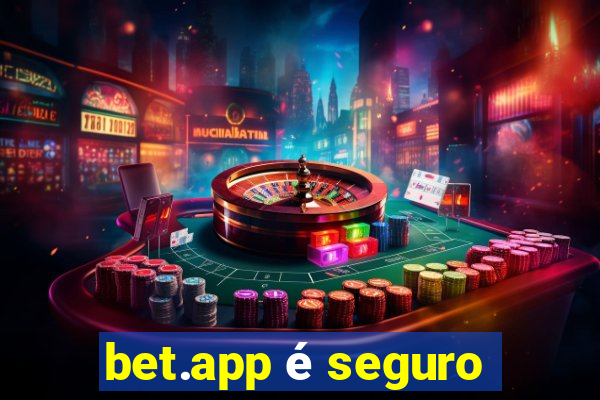 bet.app é seguro