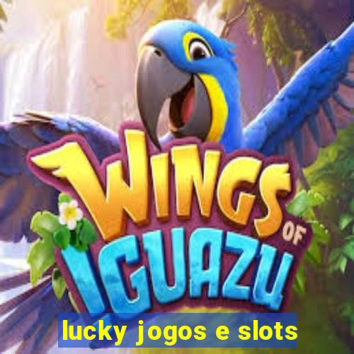 lucky jogos e slots