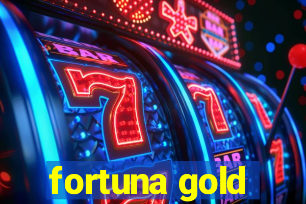 fortuna gold