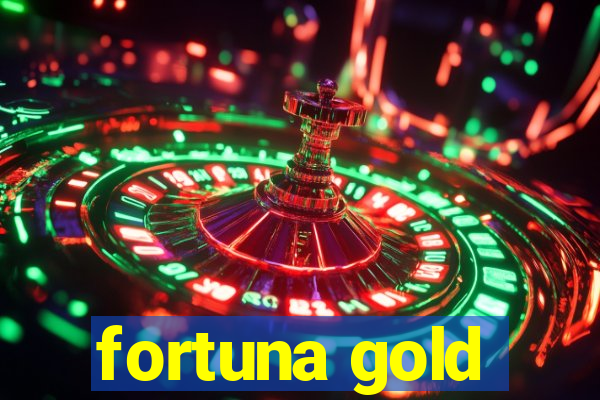 fortuna gold