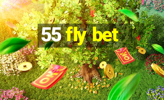 55 fly bet