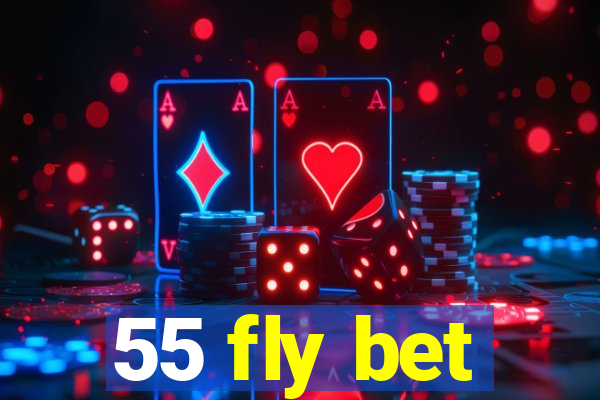 55 fly bet