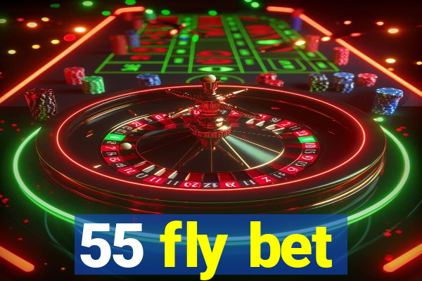 55 fly bet