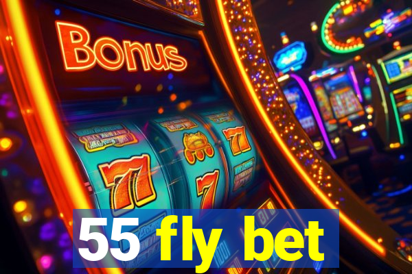 55 fly bet