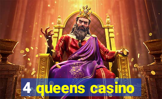 4 queens casino