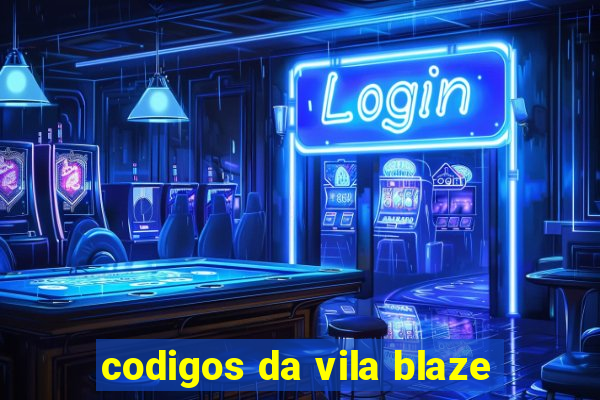 codigos da vila blaze