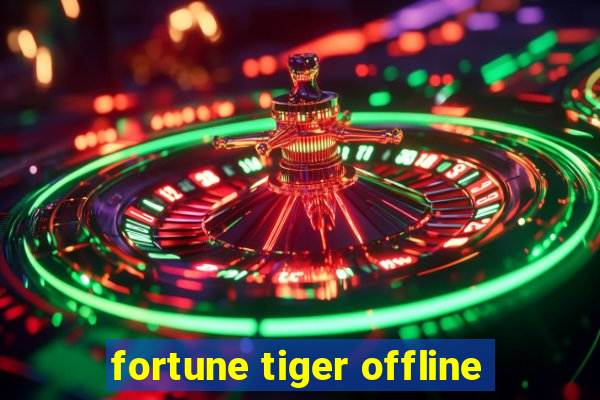 fortune tiger offline