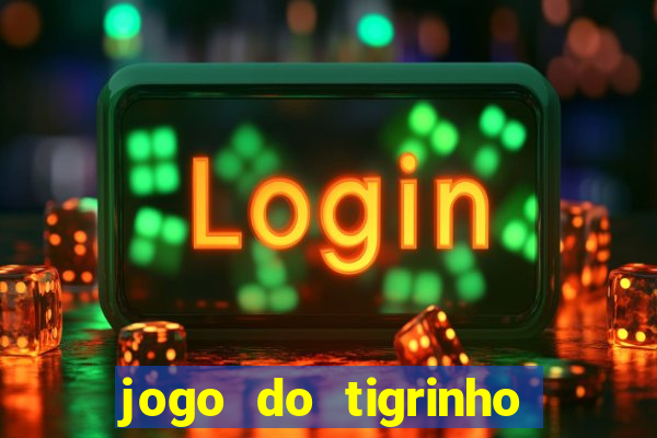 jogo do tigrinho de 2 reais