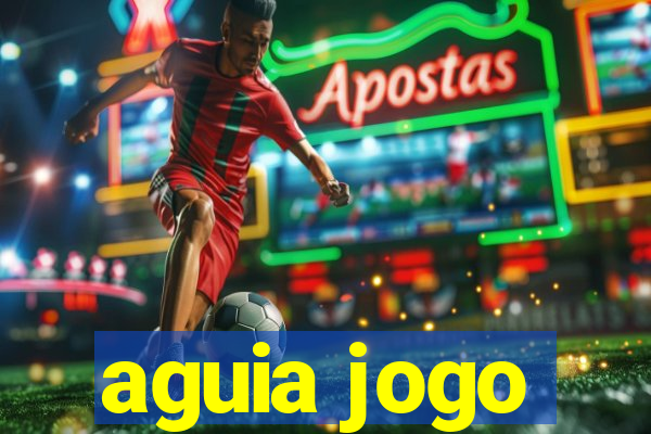 aguia jogo