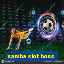 samba slot boss