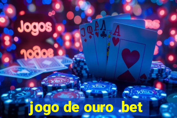 jogo de ouro .bet