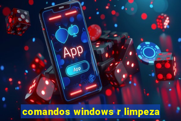 comandos windows r limpeza