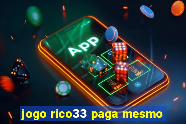 jogo rico33 paga mesmo