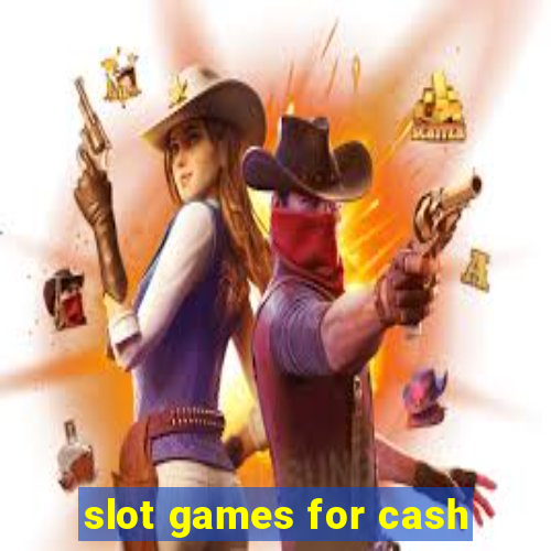 slot games for cash