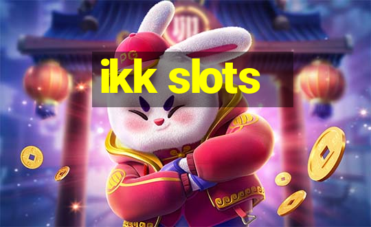 ikk slots