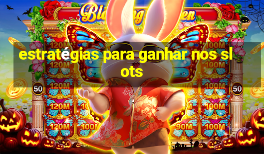 estratégias para ganhar nos slots