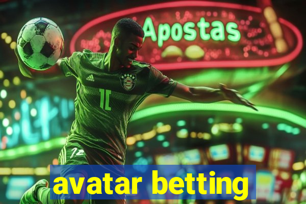 avatar betting