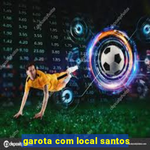 garota com local santos