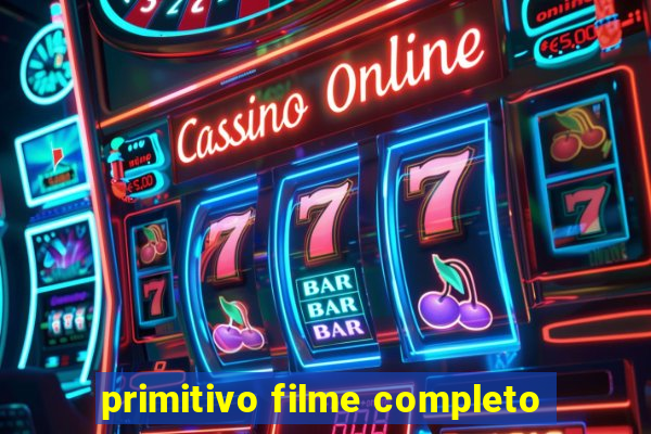 primitivo filme completo