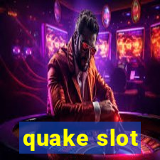 quake slot