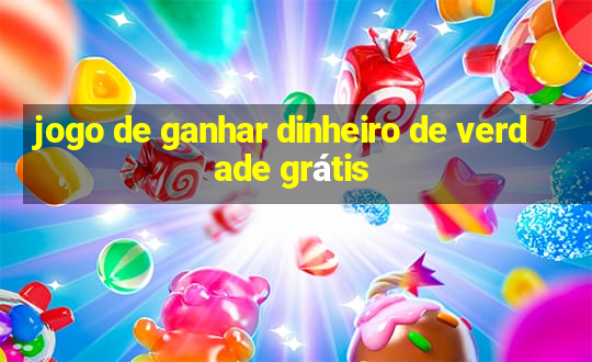 jogo de ganhar dinheiro de verdade grátis