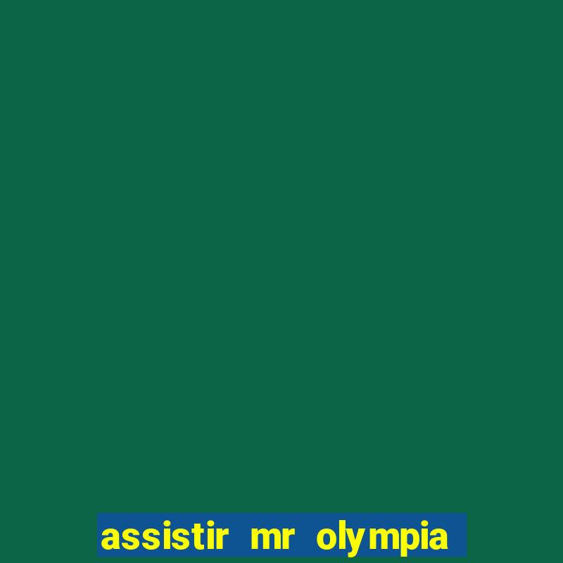 assistir mr olympia 2024 ao vivo