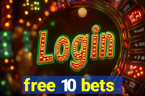 free 10 bets