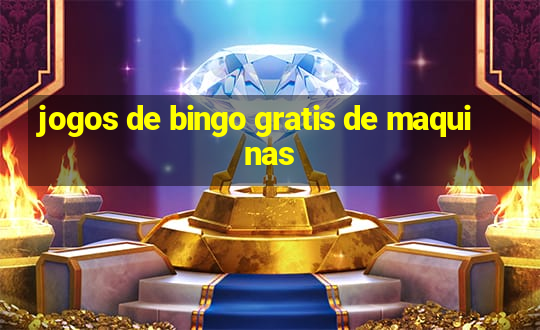 jogos de bingo gratis de maquinas