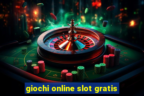 giochi online slot gratis