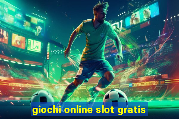 giochi online slot gratis