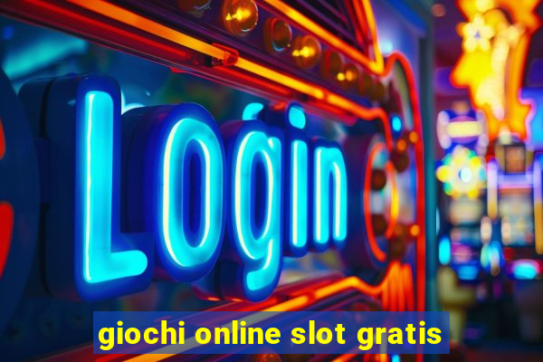 giochi online slot gratis