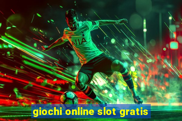 giochi online slot gratis