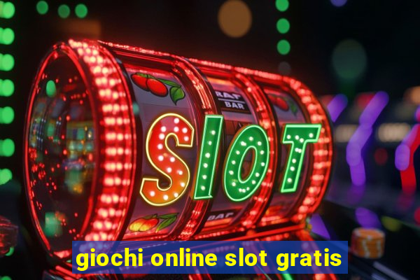 giochi online slot gratis