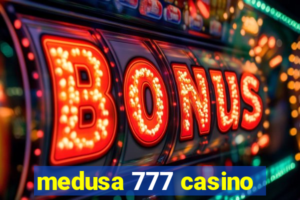 medusa 777 casino