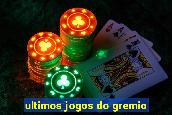 ultimos jogos do gremio