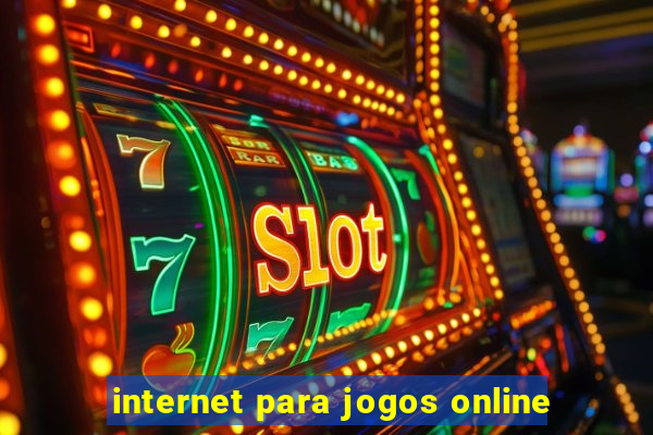 internet para jogos online