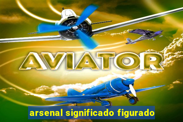 arsenal significado figurado