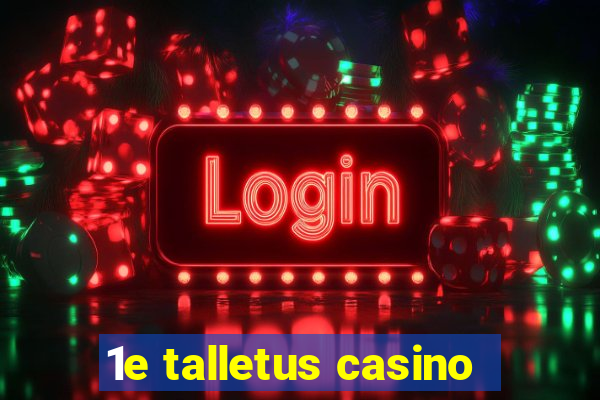 1e talletus casino